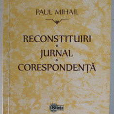 PAGINI DESPRE BASARABIA - PAUL MIHAIL , RECONSTITUIRI , JURNAL , CORESPONDENTA , editie ingrijita de ZAMFIRA MIHAIL si MIHAI PAPUC , 2018 , DEDICATIE