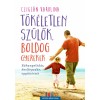 T&ouml;k&eacute;letlen sz&uuml;lők, boldog gyerekek - R&aacute;hangol&oacute;d&aacute;s, &ouml;nelfogad&aacute;s, egy&uuml;tt&eacute;rz&eacute;s - Czigl&aacute;n Karolina