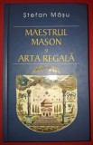Stefan Masu - Maestrul mason si arta regala