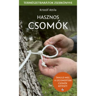 Hasznos csom&amp;oacute;k - Term&amp;eacute;szetbar&amp;aacute;tok zsebk&amp;ouml;nyve - Krist&amp;oacute;f Attila foto