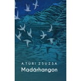 Mad&aacute;rhangok - A. T&uacute;ri Zsuzsa