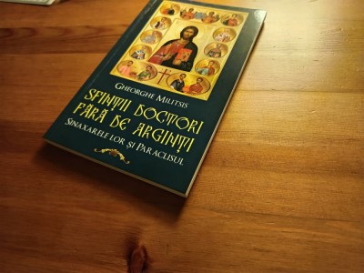 GHEORGHE MILITSIS, SFINȚII DOCTORI FĂRĂ DE ARGINȚI. SINAXARELE LOR ȘI PARACLISUL foto