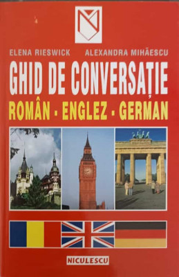 GHID DE CONVERSATIE ROMAN-ENGLEZ-GERMAN-ELENA RIESWICK, ALEXANDRA MIHAESCU foto