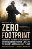 Zero Footprint: The True Story of a Private Military Contractor S Covert Assignments in Syria, Libya, and the World S Most Dangerous P