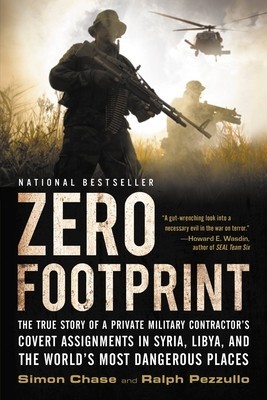 Zero Footprint: The True Story of a Private Military Contractor S Covert Assignments in Syria, Libya, and the World S Most Dangerous P foto