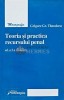 Teoria si practica recursului penal - 2007 - Grigore GR. Theodoru (AD139)