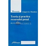 Teoria si practica recursului penal - 2007 - Grigore GR. Theodoru (AD139)