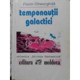 TEMPONAUTII GALACTICI-FLORIN GHEORGHITA-198431