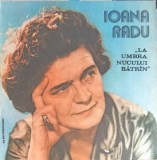Vinil Ioana Radu - La Umbra Nucului Batran (LP, Electrecord, 1984, Muzica Populara, 33 RPM)