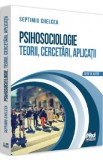 Psihosociologie. Teorii, cercetari, aplicatii - Septimiu Chelcea