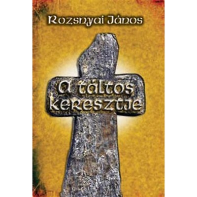 A t&amp;aacute;ltos keresztje - Rozsnyai J&amp;aacute;nos foto