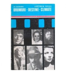 D.I. Suchianu, Constantin Popescu - Drumuri. Destine. Climate
