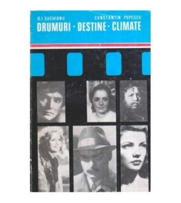 D.I. Suchianu, Constantin Popescu - Drumuri. Destine. Climate foto