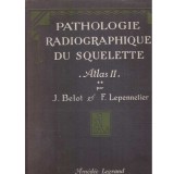 J. Belot, F. Lepennetier - Pathologie radiographique du squelette (Fractures et Luxations). Volume II. Deuxieme partie - 137260