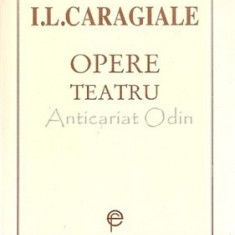 Opere. Teatru - I. L. Caragiale