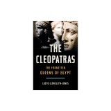 The Cleopatras: The Forgotten Queens of Egypt