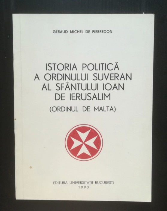 Geraud Michel de Pierredon - Istoria politică a Ordinului Suveran al Sf&acirc;ntului..