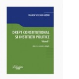 Drept constitutional si institutii politice. Volumul 1. Editia a 5-a - Bianca Selejan-Gutan