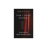 For I Have Sinned: The Rise and Fall of Catholic Confession in America