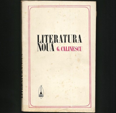 LITERATURA NOUĂ - GEORGE CĂLINESCU - SCRISUL ROM&amp;Acirc;NESC foto