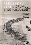 Alexandru Vlad - Opere Vol. 2: Drumul spre Polul Sud | Editura Charmides | 2023 | 362 pagini | Brosata | Romana