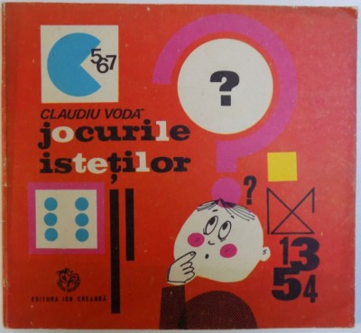 JOCURILE ISTETILOR - JOCURI SI PROBLEME DISTRACTIVE PENTRU TINERETUL SCOLAR de CLAUDIU VODA , desene de PODASCA VALERIU , 1971 foto