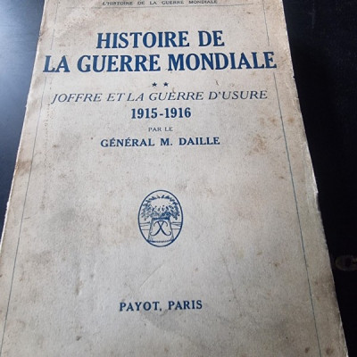 General M. Daille - Histoire de la Guerre Mondiale Vol 2. Joffre et la Guerre D&amp;#039;Usure 1915-1916 foto