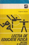 Carte Eugeniu Scarlat - Lectia de educatie fizica Metode si mijloace, Editura Sport-Turism, 1981, 194 pag, 13x20 cm, Brosata