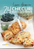 Checuri dulci si sarate. 24 de retete delicioase si usor de preparat, Sian Books