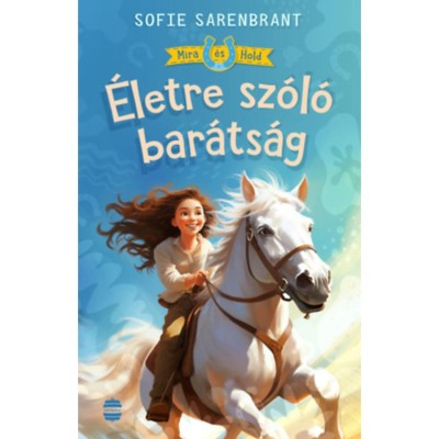 Mira &amp;eacute;s Hold 1. - &amp;Eacute;letre sz&amp;oacute;l&amp;oacute; bar&amp;aacute;ts&amp;aacute;g - Sofie Sarenbrant foto