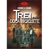 Trei pe doua biciclete - Jerome K. Jerome