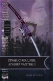 Lian Hearn - Strălucirea lunii, adierea v&acirc;ntului. Legendele clanului Otori ( Cartea a III-a )
