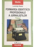 Luminita Rosca - Formarea identitatii profesionale a jurnalistilor (Editia: 2000)