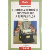 Luminița Roșca - Formarea identității profesionale a jurnaliștilor (editia 2000)