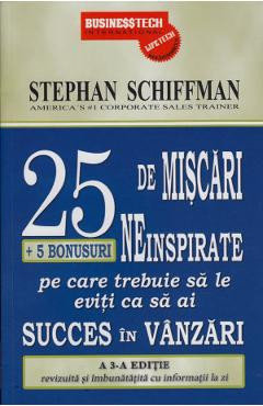 25 de miscari neinspirate pe care trebuie sa le eviti ca sa ai succes in vanzari - Stephan Schiffman foto