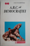 A.B.C.-ul democrației - Jakub Karpinski - Carte Politică (Nouă/Anticariat)