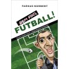 Nem foci, FUTBALL! - El nem mes&eacute;lt sztorik, (vil&aacute;g)v&aacute;logatott t&ouml;rt&eacute;netek - Farkas Norbert