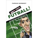 Nem foci, FUTBALL! - El nem mes&eacute;lt sztorik, (vil&aacute;g)v&aacute;logatott t&ouml;rt&eacute;netek - Farkas Norbert