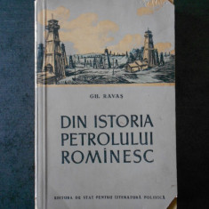 Gh. Ravas - Din istoria petrolului romanesc (1955, usor uzata)