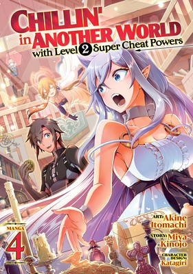 Chillin&#039; in Another World with Level 2 Super Cheat Powers (Manga) Vol. 4