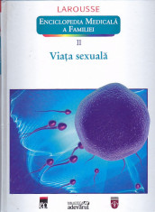 LAROUSSE - ENCICLOPEDIA MEDICALA A FAMILIEI - VIATA SEXUALA foto