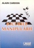 Jocurile Manipularii - Alain Cardon, Codecs 2002, Psihologie, Strategii de Esec, Romana, 182 Pagini