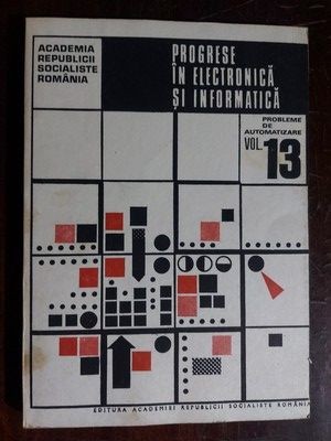 Progrese in electronica si informatica Probleme de automatizare vol 13 foto