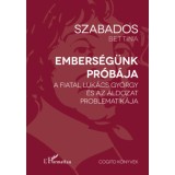 Embers&eacute;g&uuml;nk pr&oacute;b&aacute;ja - A fiatal Luk&aacute;cs Gy&ouml;rgy &eacute;s az &aacute;ldozat problematik&aacute;ja - Szabados Bettina