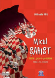 Micul șahist. (Ediția a 2-a revizuită) - Paperback - Mihaela Miu - Didactica Publishing House