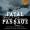 Fatal Passage: The Story of John Rae, the Arctic Hero Time Forgot, Paperback/Ken McGoogan