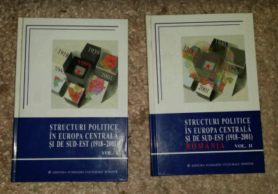 Structuri politice &amp;icirc;n Europa Centrala si de Sud-Est: (1918 - 2001)/ Scurtu 2 vol foto