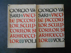 GIORGIO VASARI - VIETILE PICTORILOR, SCULPTORILOR SI ARHITECTILOR 2 volume foto