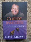 GHID DE INVESTITII , CUM SA INVESTESTI CA UN OM BOGAT de ROBERT KIYOSAKI , 2021