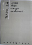 Vasile Bancila - Lucian Blaga Energie Romaneasca (Ed. Marineasa) dreapta filosof